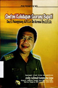 Image of Simfoni Kehidupan Seorang Bupati, Dari Panggung Artis Ke Arena Politik